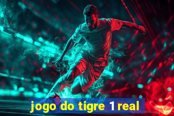 jogo do tigre 1 real
